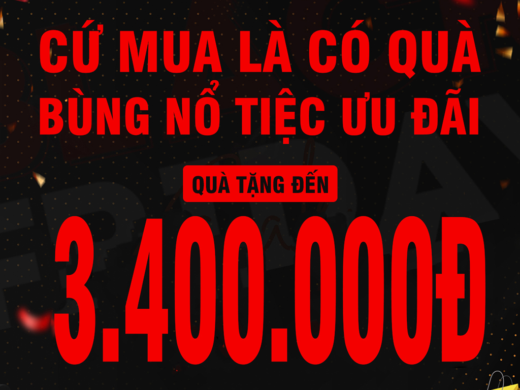 BLACK FRIDAY: CỨ MUA LÀ CÓ QUÀ TO MANG VỀ