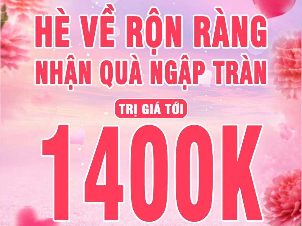 HÈ VỀ RỘN RÀNG – NHẬN QUÀ NGẬP TRÀN