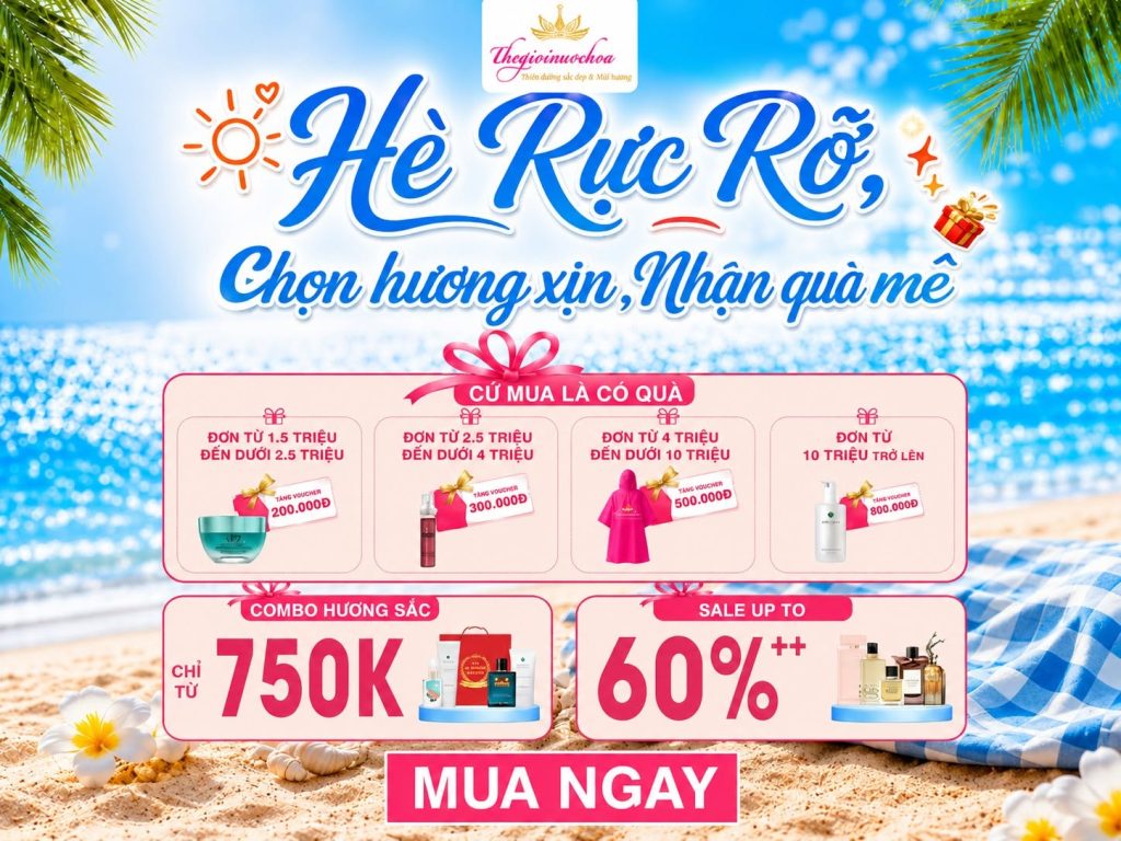 HÈ RỰC RỠ – CHỌN HƯƠNG XỊN, NHẬN QUÀ MÊ