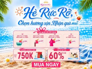 Read more about the article HÈ RỰC RỠ – CHỌN HƯƠNG XỊN, NHẬN QUÀ MÊ